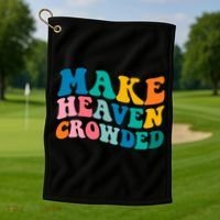 Make Heaven Crowded Bible Verse Gift Golf Towel thumb 1