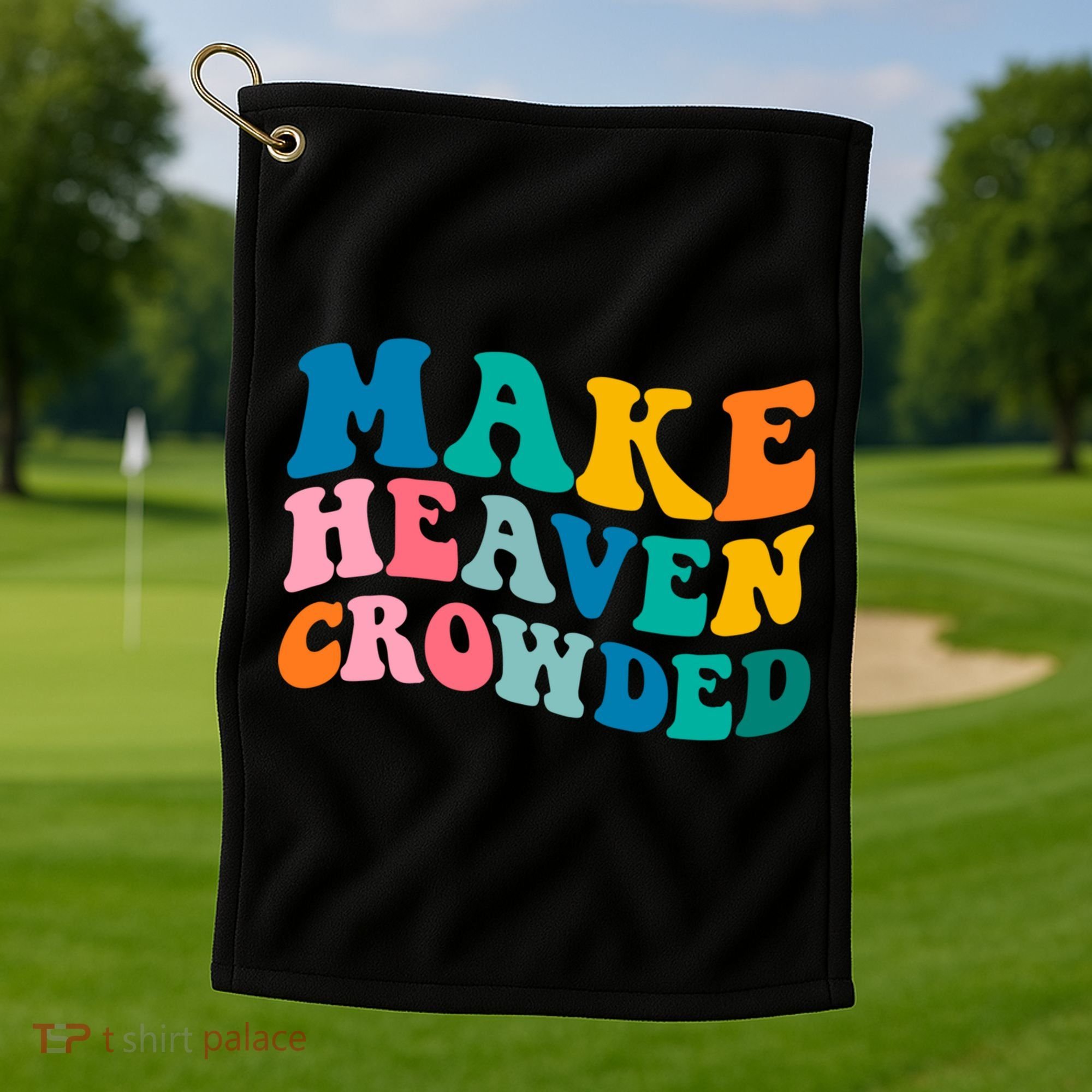 Make Heaven Crowded Bible Verse Gift Golf Towel