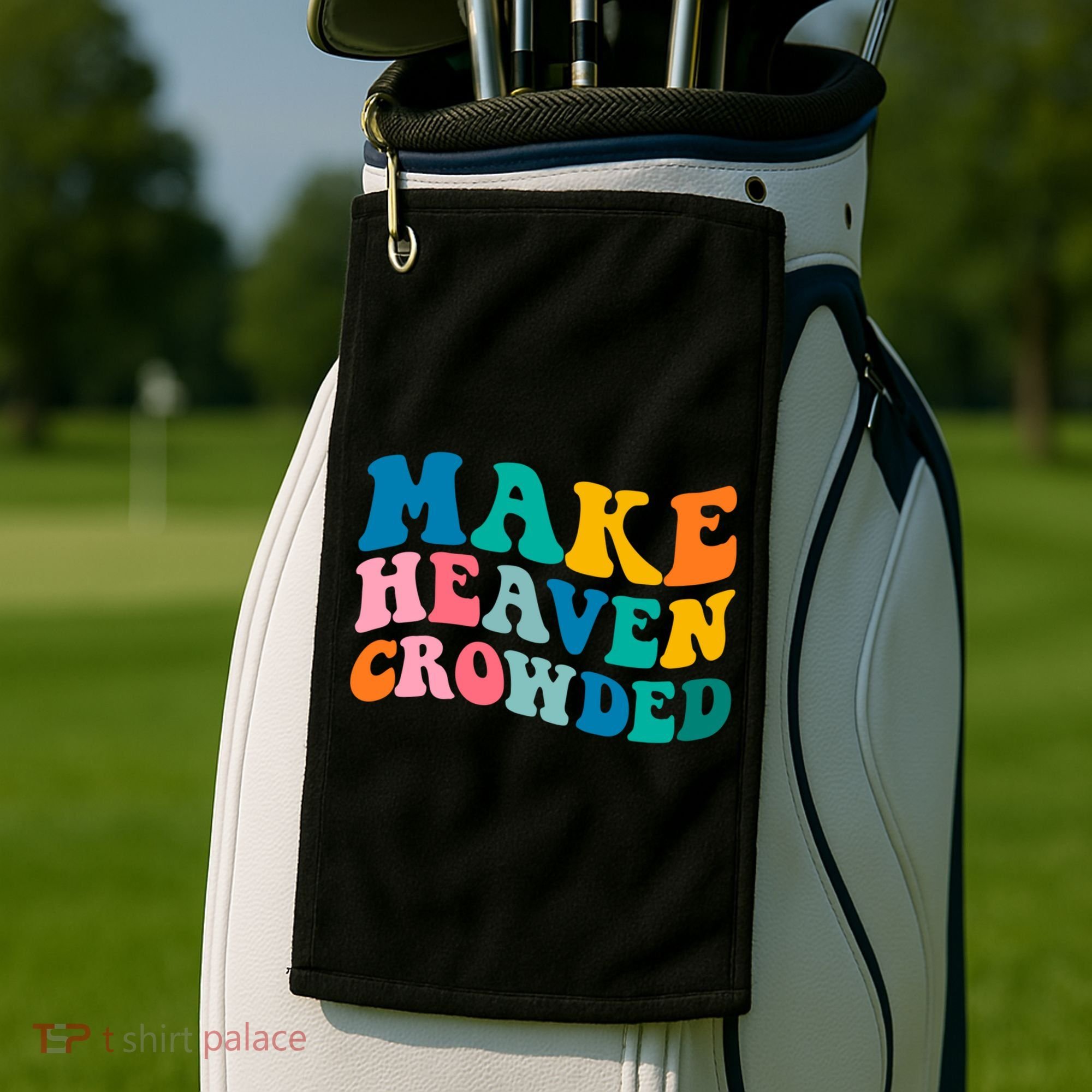Make Heaven Crowded Bible Verse Gift Golf Towel