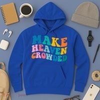 Make Heaven Crowded Bible Verse Gift Hoodie thumb 3