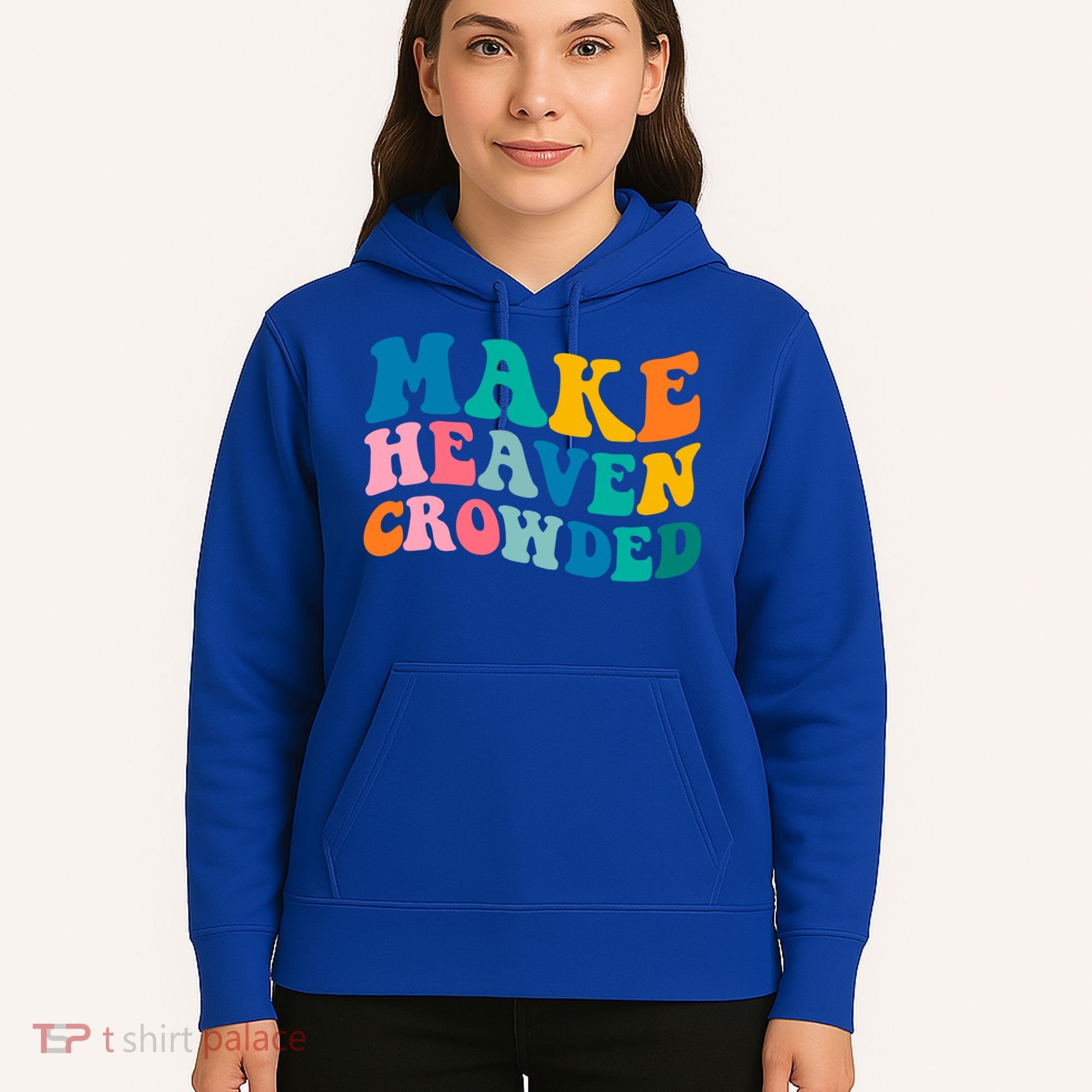 Make Heaven Crowded Bible Verse Gift Hoodie