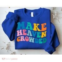 Make Heaven Crowded Bible Verse Gift Sweatshirt thumb 2