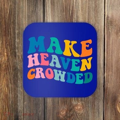 Make Heaven Crowded Bible Verse Gift Coaster