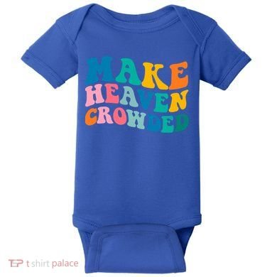 Make Heaven Crowded Bible Verse Gift Baby Bodysuit
