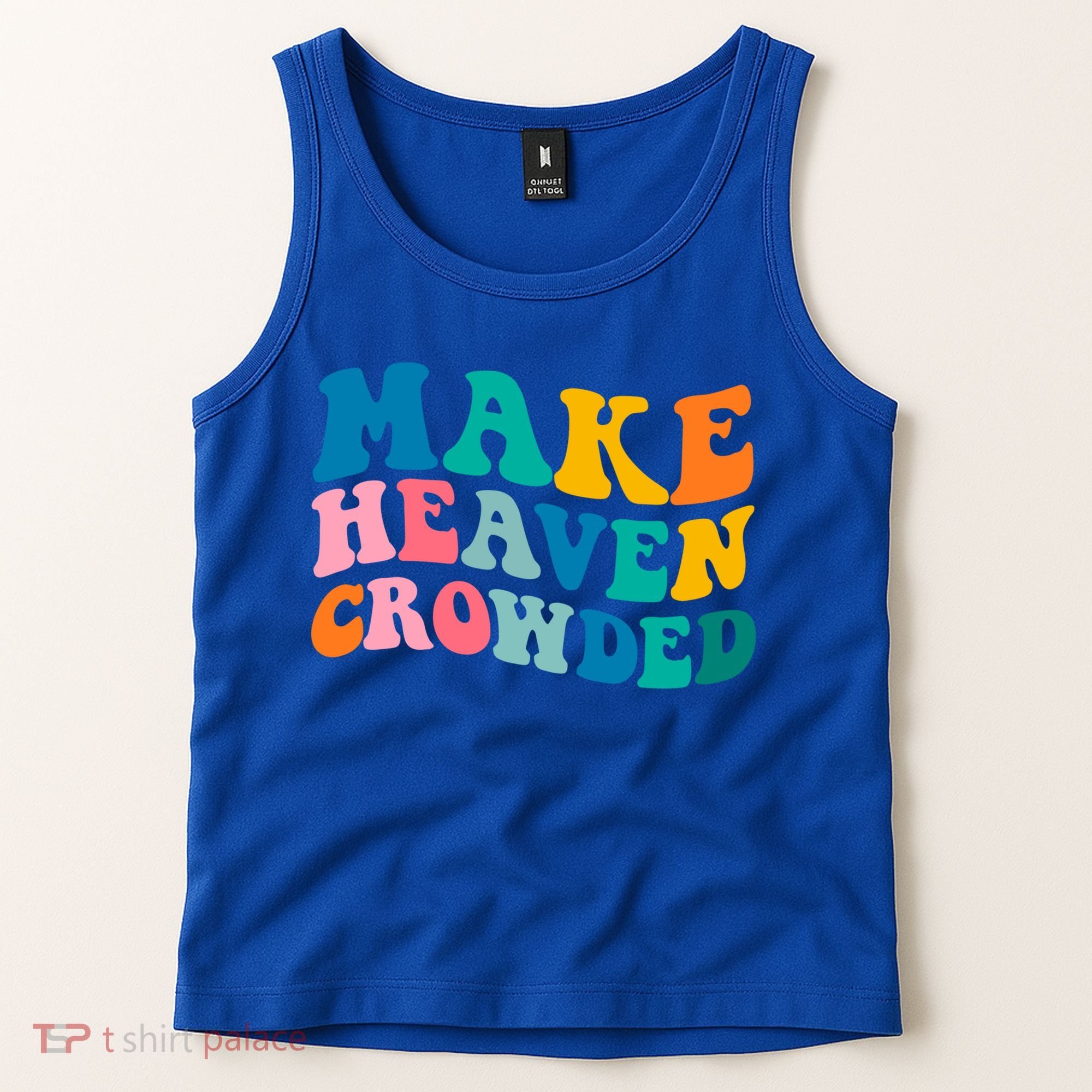 Make Heaven Crowded Bible Verse Gift Tank Top