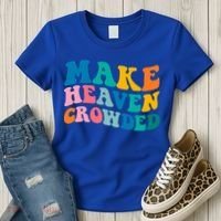 Make Heaven Crowded Bible Verse Gift Women's T-Shirt thumb 3