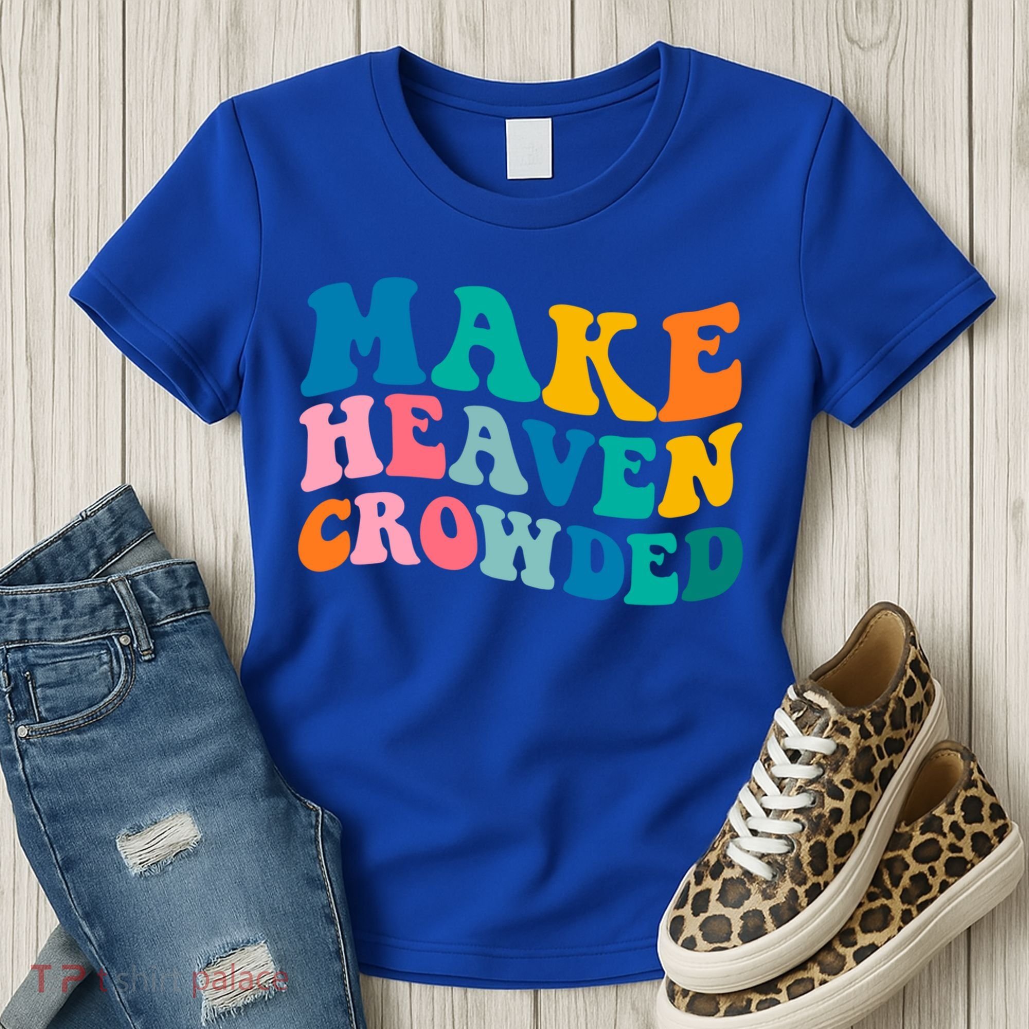 Make Heaven Crowded Bible Verse Gift Women's T-Shirt