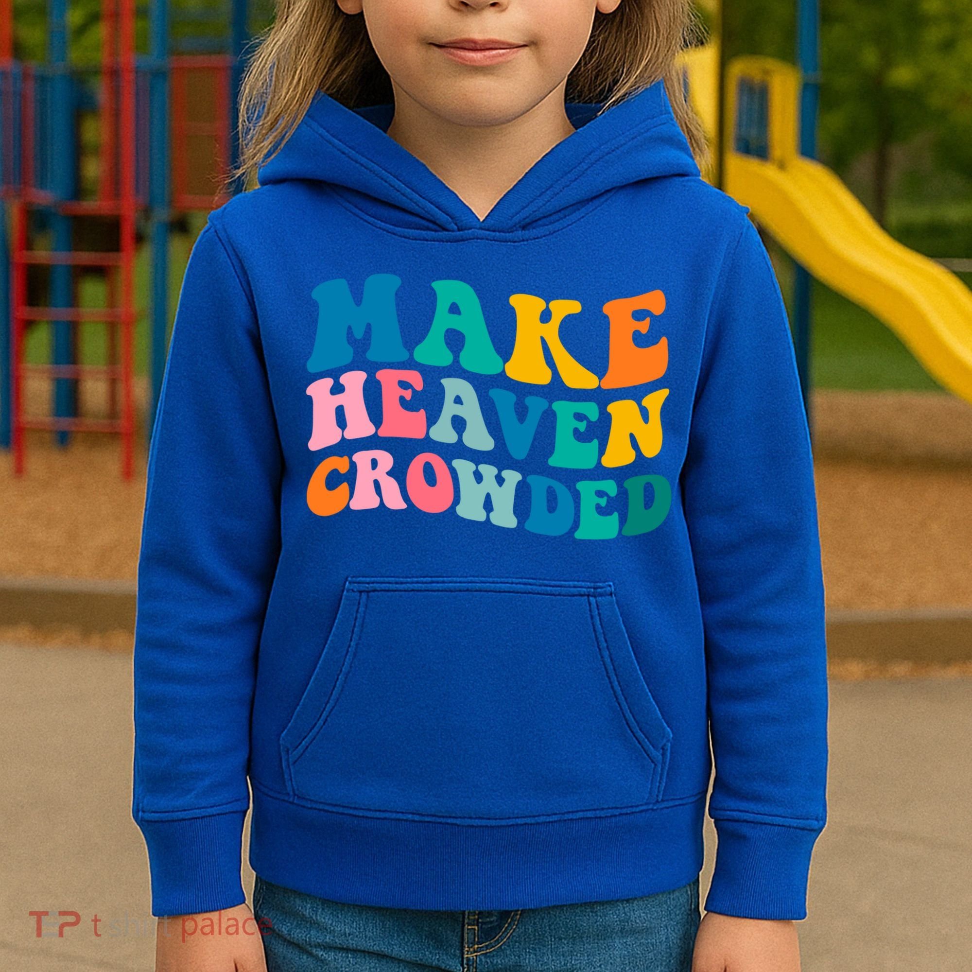 Make Heaven Crowded Bible Verse Gift Kids Hoodie