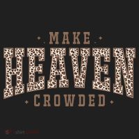 Make Heaven Crowded Christian Faith Slogan Women's Sweatshirt thumb 2
