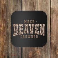 Make Heaven Crowded Christian Faith Slogan Coaster thumb 0