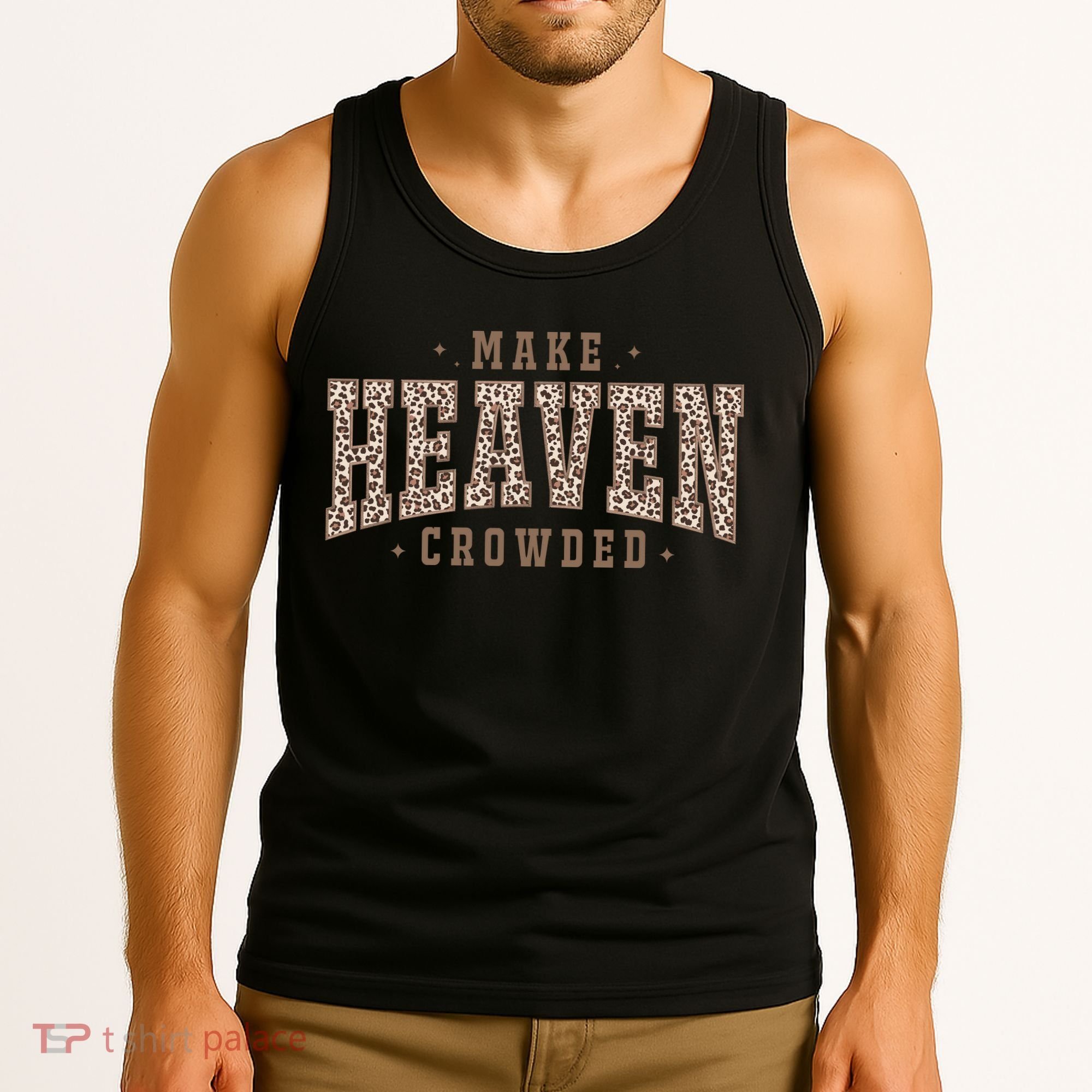 Make Heaven Crowded Christian Faith Slogan Tank Top