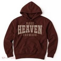 Make Heaven Crowded Christian Faith Slogan Hoodie thumb 0