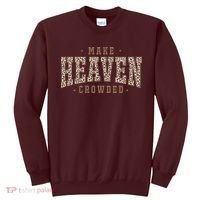 Make Heaven Crowded Christian Faith Slogan Sweatshirt thumb 0
