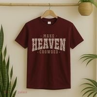Make Heaven Crowded Christian Faith Slogan T-Shirt thumb 2