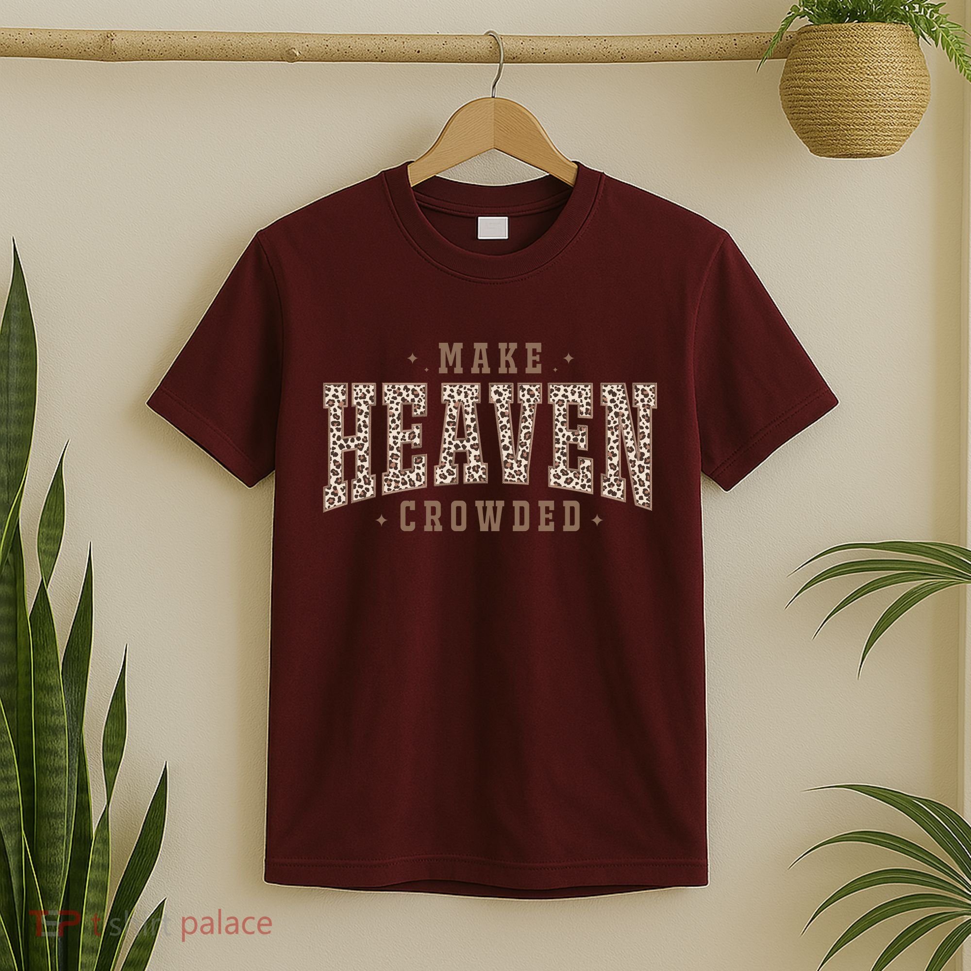 Make Heaven Crowded Christian Faith Slogan T-Shirt
