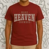 Make Heaven Crowded Christian Faith Slogan T-Shirt thumb 3