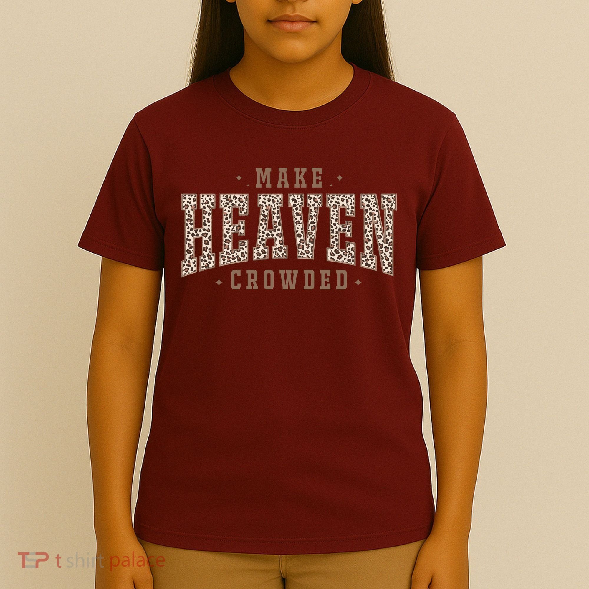 Make Heaven Crowded Christian Faith Slogan T-Shirt