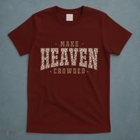 Make Heaven Crowded Christian Faith Slogan T-Shirt thumb 5