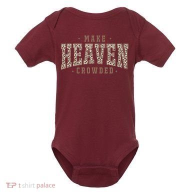 Make Heaven Crowded Christian Faith Slogan Baby Bodysuit