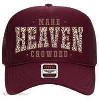 Make Heaven Crowded Christian Faith Slogan Hat thumb 0