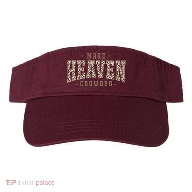 Make Heaven Crowded Christian Faith Slogan Visor
