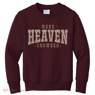 Make Heaven Crowded Christian Faith Slogan Kids Sweatshirt