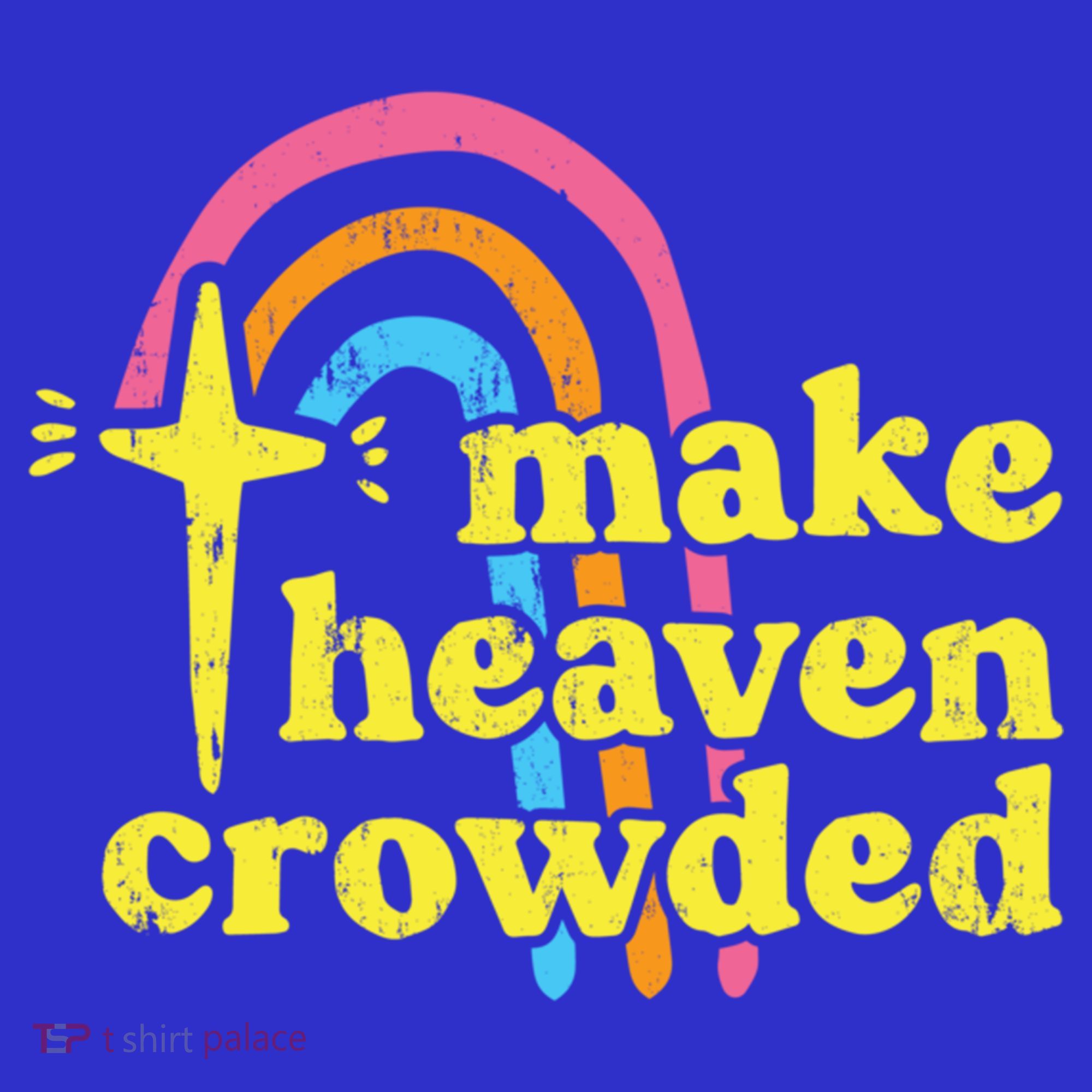 Make Heaven Crowded Cute Christian Missionary Pastor's Wife Meaningful Gift Sweatshirt