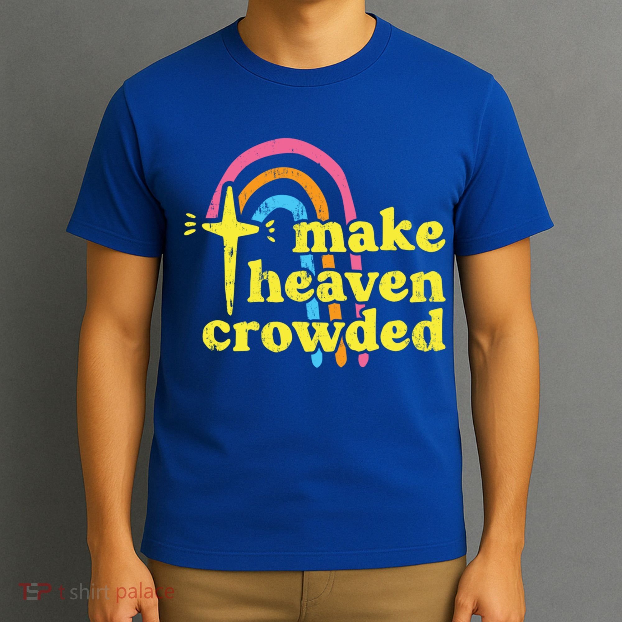Make Heaven Crowded Cute Christian Missionary Pastor's Wife Meaningful Gift T-Shirt