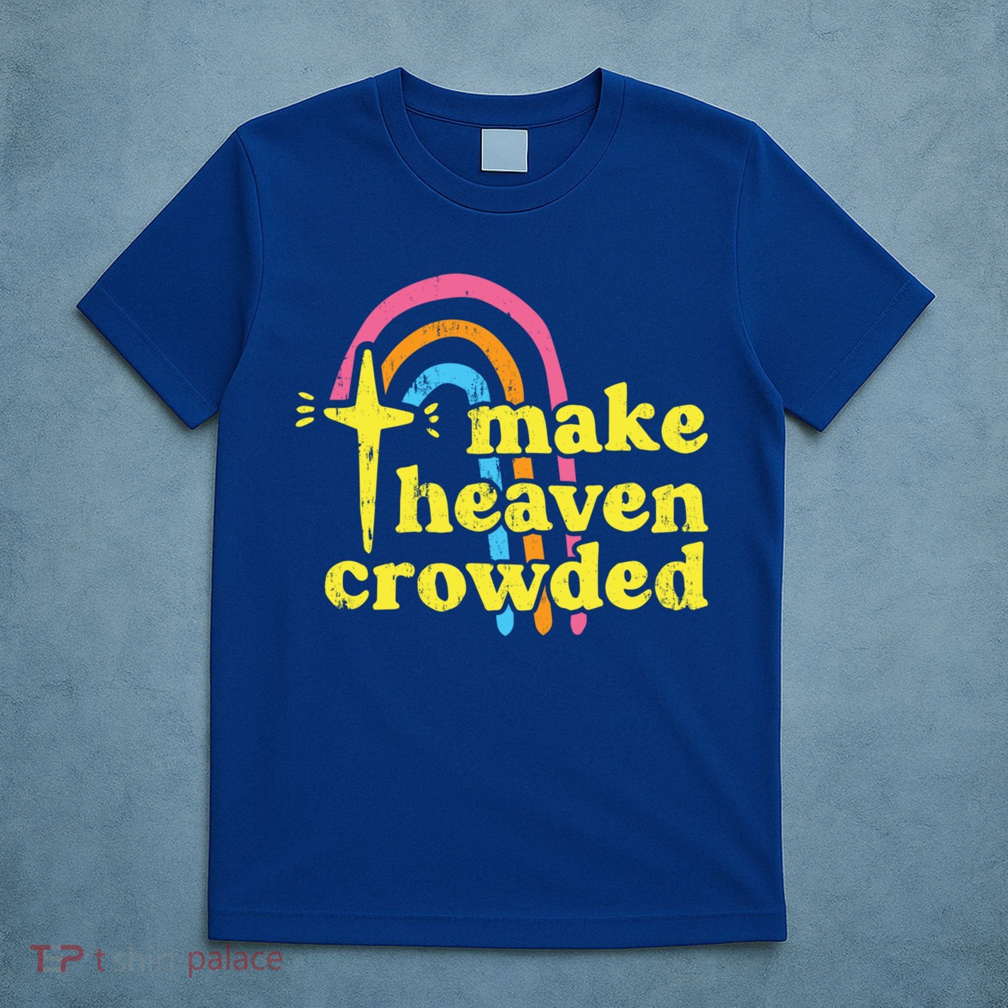 Make Heaven Crowded Cute Christian Missionary Pastor's Wife Meaningful Gift T-Shirt