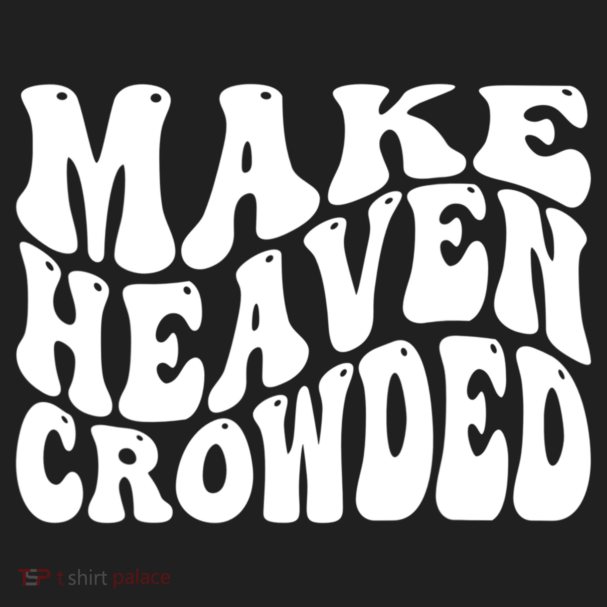 Make Heaven Crowded Gift Women's Sweatshirt