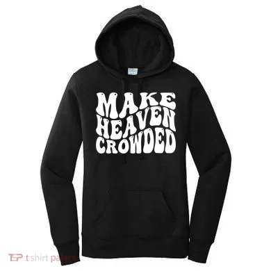 Make Heaven Crowded Gift Women's Hoodie