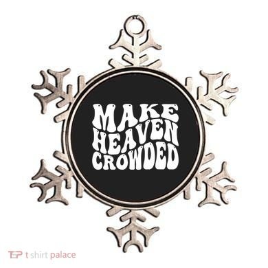 Make Heaven Crowded Gift Ornament