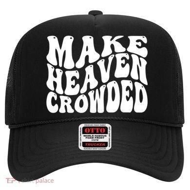 Make Heaven Crowded Gift Hat