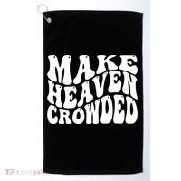Make Heaven Crowded Gift Golf Towel thumb 0