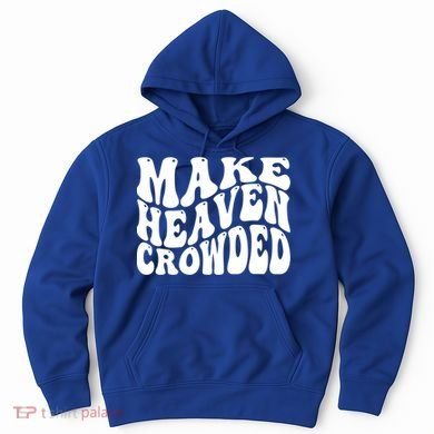 Make Heaven Crowded Gift Hoodie