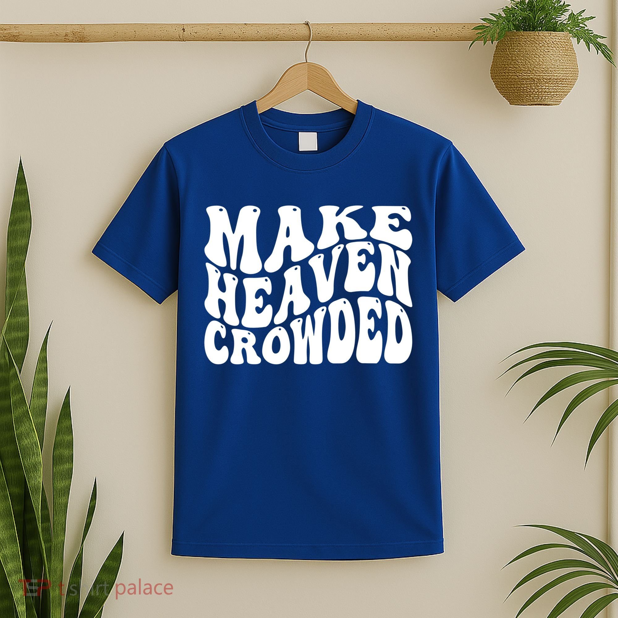 Make Heaven Crowded Gift T-Shirt
