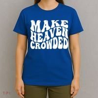 Make Heaven Crowded Gift T-Shirt thumb 4