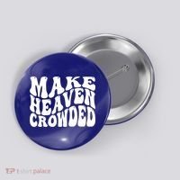 Make Heaven Crowded Gift Button thumb 0