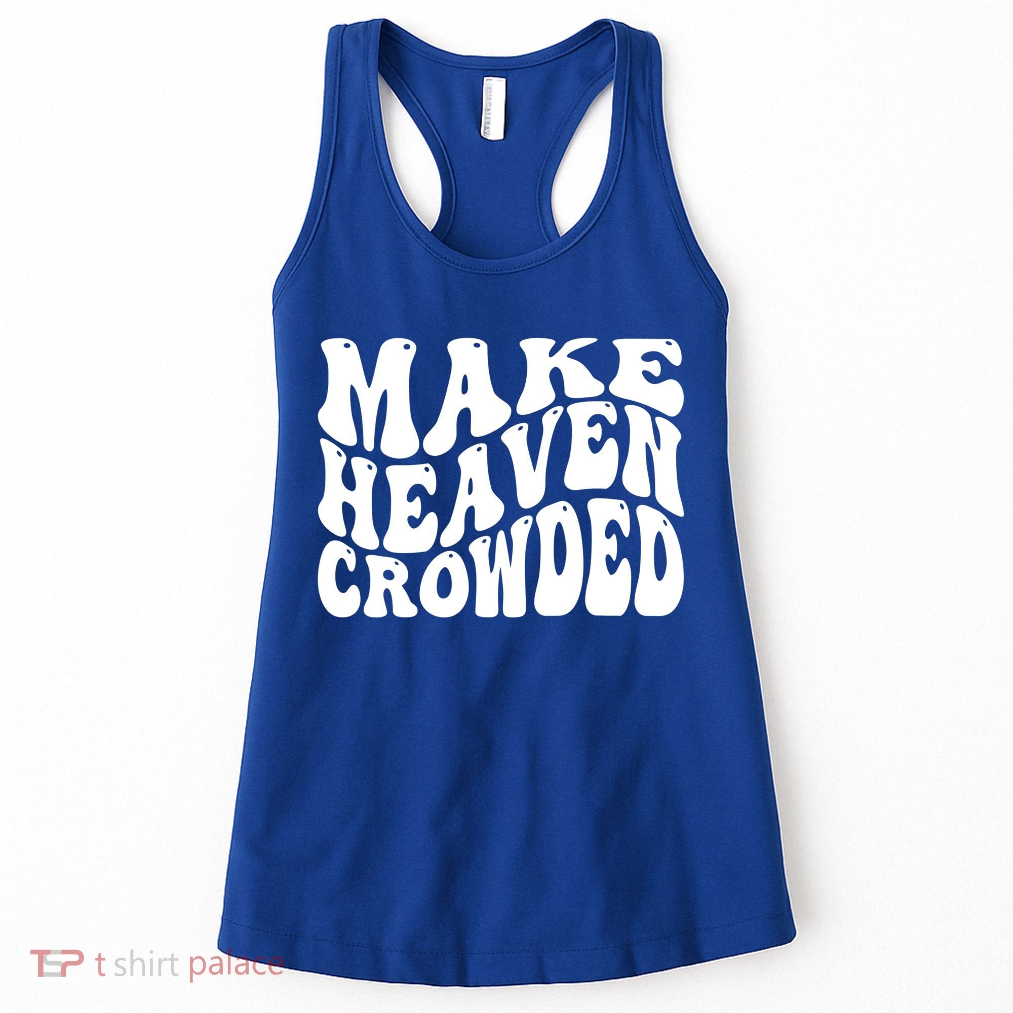 Make Heaven Crowded Gift Women's Tank Top