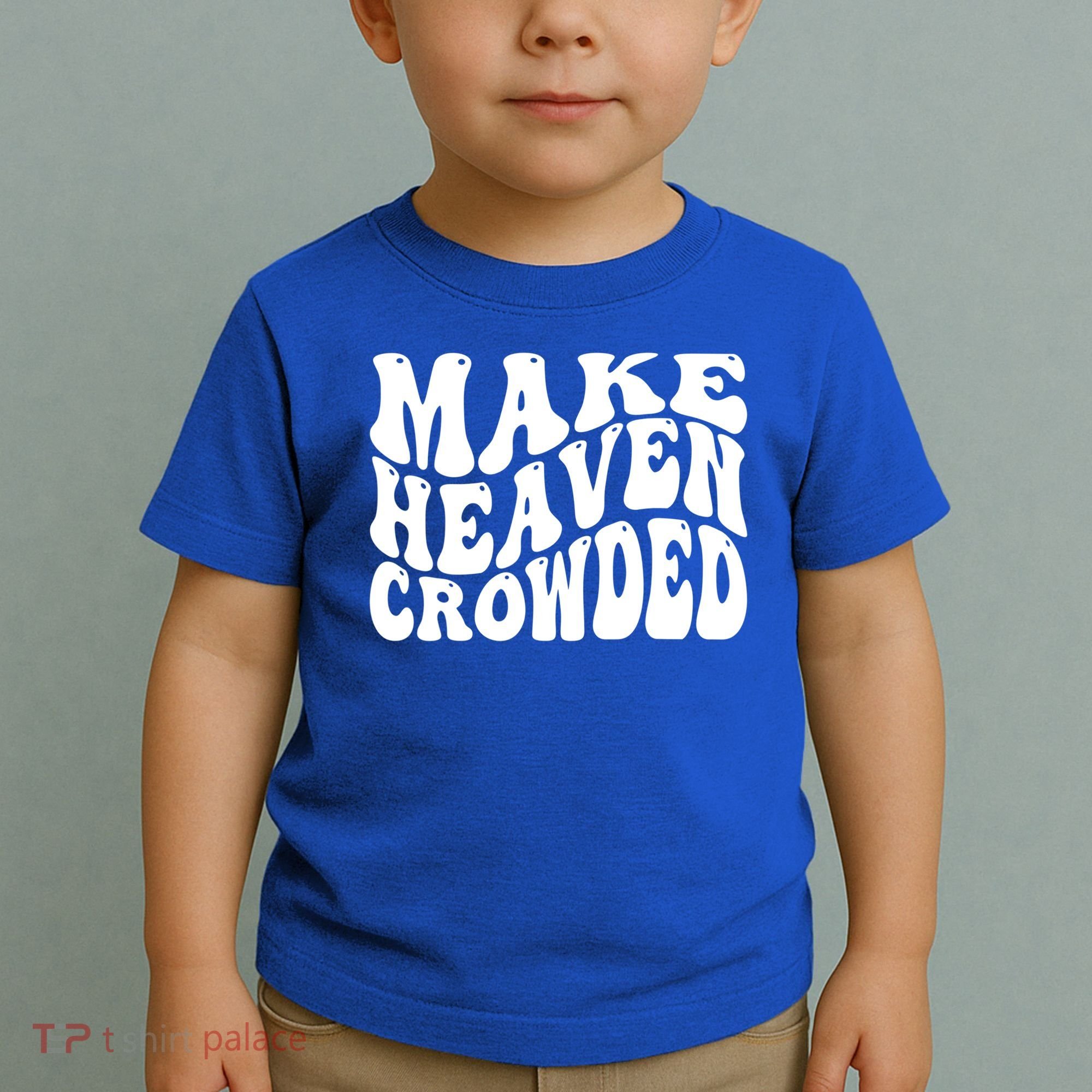 Make Heaven Crowded Gift Toddler T-Shirt