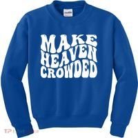Make Heaven Crowded Gift Kids Sweatshirt thumb 0