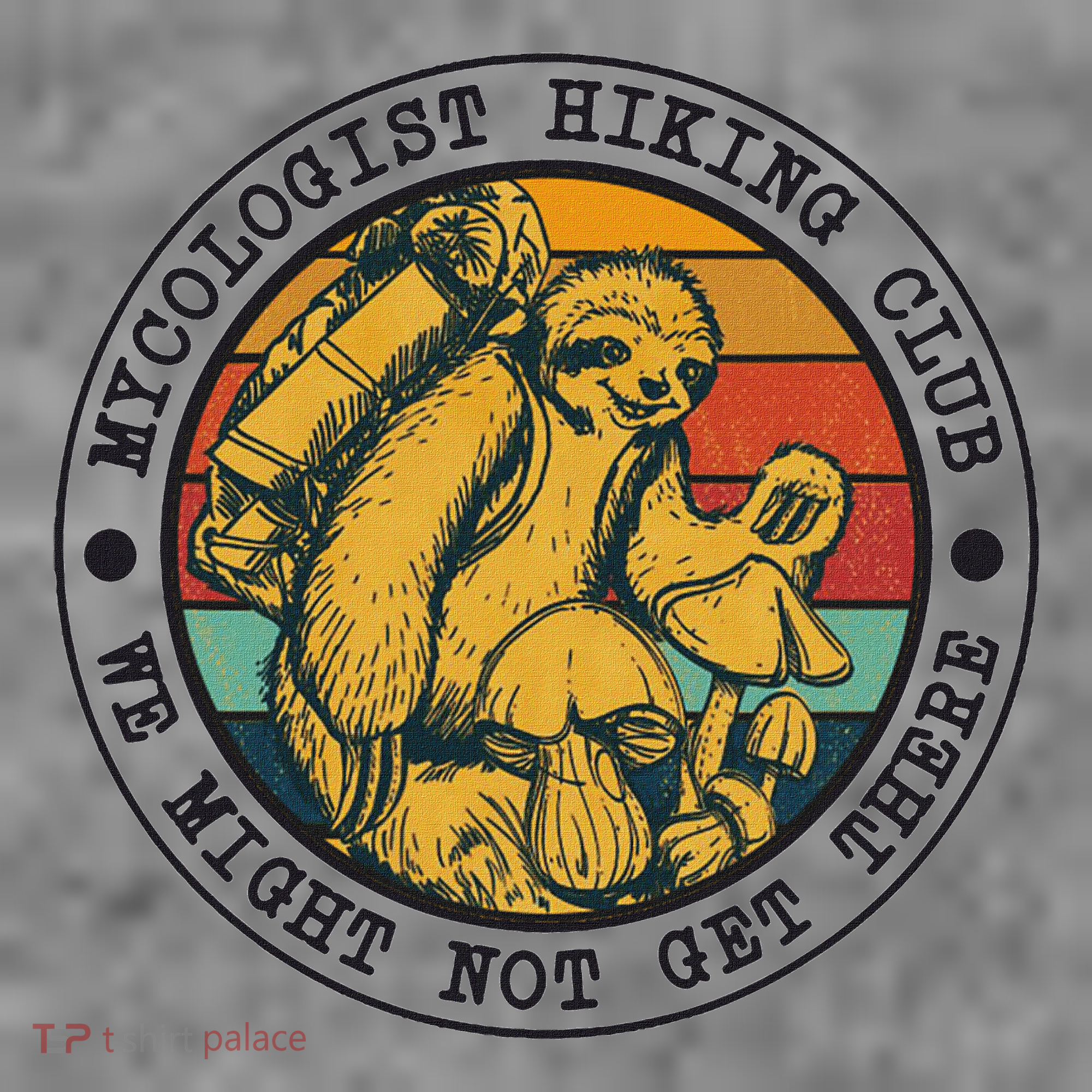 Mycologist Hiking Club We Might Not Get There Sloth Toddler Hoodie