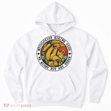 Mycologist Hiking Club We Might Not Get There Sloth Hoodie