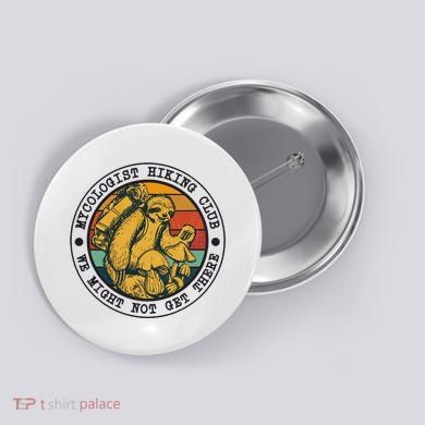 Mycologist Hiking Club We Might Not Get There Sloth Button