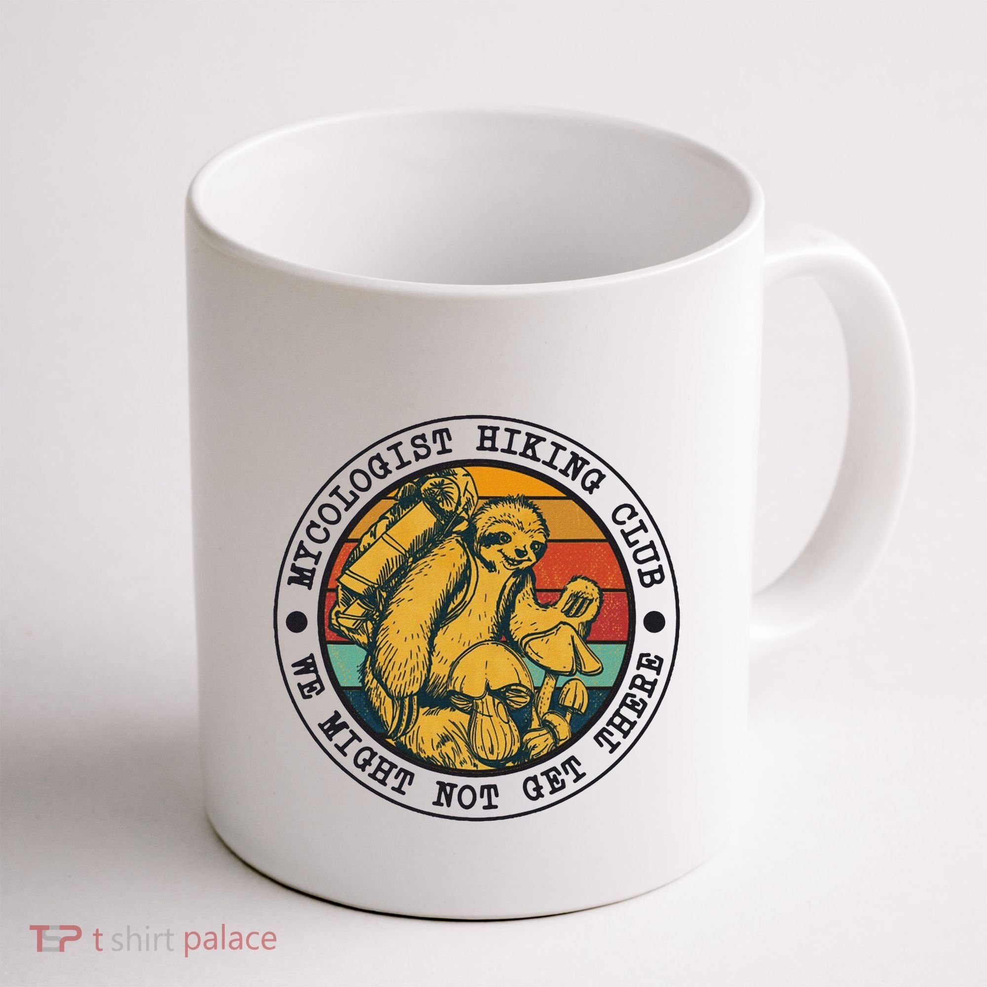 Mycologist Hiking Club We Might Not Get There Sloth Coffee Mug