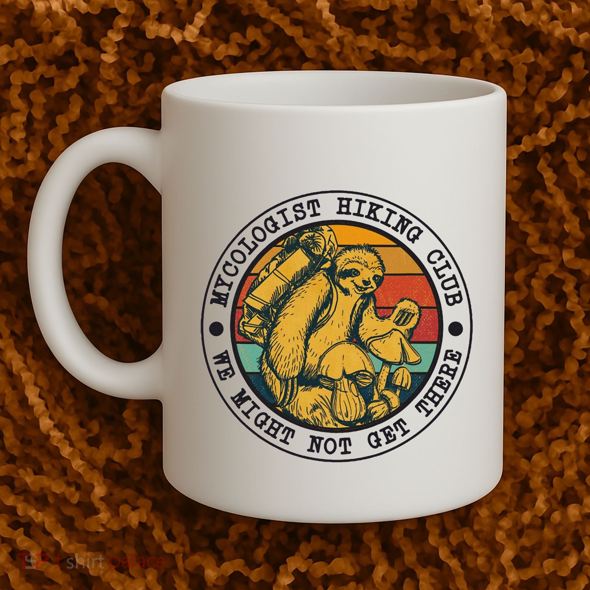 Mycologist Hiking Club We Might Not Get There Sloth Coffee Mug