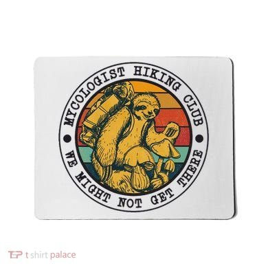 Mycologist Hiking Club We Might Not Get There Sloth Mousepad