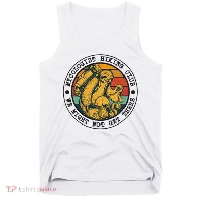 Mycologist Hiking Club We Might Not Get There Sloth Tank Top