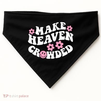 Make Heaven Crowded Christian Quote Saying Words On Back USA-Made Doggie Bandana