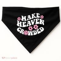 Make Heaven Crowded Christian Quote Saying Words On Back USA-Made Doggie Bandana thumb 0